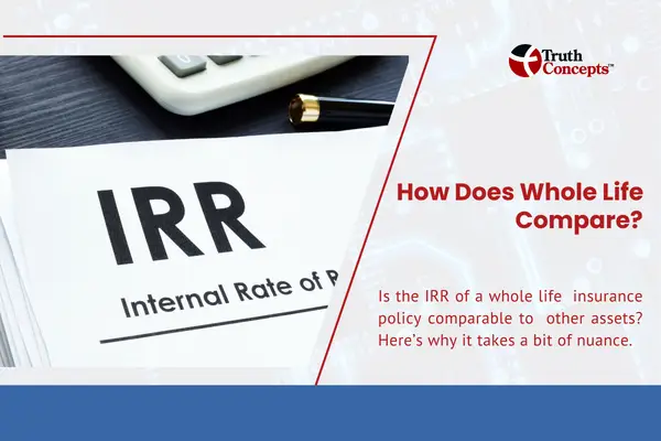IRR, how does whole life insurance compare to other assets? Funding calculator