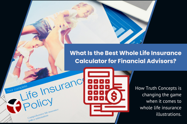 What is the best whole life insurance calculator for financial advisors?